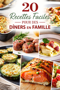 20 Recettes Faciles Pour Des Dîners en Famille