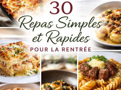 30 Repas Simples et Rapides Pour la Rentrée