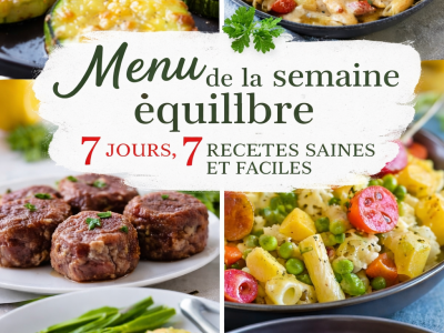 Menu de la semaine équilibré : 7 jours, 7 recettes saines et faciles