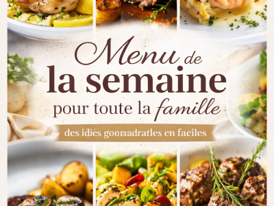 Menu de la semaine pour toute la famille : des idées gourmandes et faciles